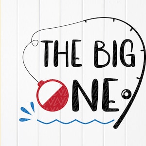 The Big One SVG, Kids 1st birthday svg, Kids Fishing Birthday svg, Birthday Boy svg, Fishing Bobber svg, Instant Download files for Cricut