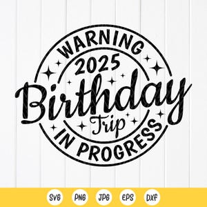 Warnung Geburtstag Trip In Fortschritt svg, Geburtstag 2025 Reise, Geburtstag Squad Shirt svg, Bester Freund Sommer Reise, Instant Download-Dateien für Cricut