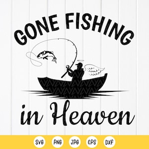 Gone Fishing in Heaven SVG, Fisherman Memorial SVG, Fisherman Remembrance SVG, Grandpa Dad Memorial SVG, Instant Download bestanden voor Cricut