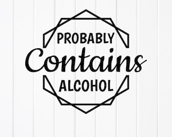 Funny Drinking SVG: Probably Contains Alcohol,Cricut files,Sublimation Designs(Digital Download)