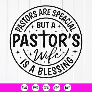 Pastors Are Special But A Pastor’s Wife Is A Blessing SVG, Pastor&#39;s Wife Gift,Funny Pastor Shirt  ,Christian Svg,Instant Download for Cricut