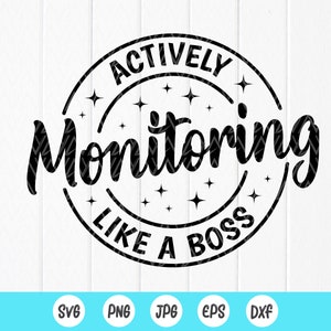 Actively Monitoring Like A Boss SVG, Teacher Gift, Teachers Shirt,Funny Teacher svg,School Svg,Testing Svg,Instant Download files for Cricut