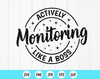 Actively Monitoring Like A Boss SVG, Teacher Gift, Teachers Shirt,Funny Teacher svg,School Svg,Testing Svg,Instant Download files for Cricut