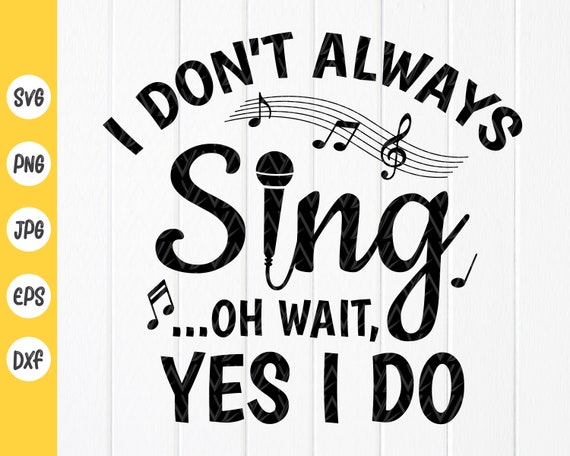 Funny Choir Chorus T-Shirt I Don't Always Sing Funny Choir Chorus T-Shirt I Don't Always Sing