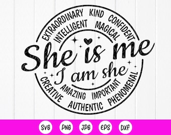 She is me SVG, I am she SVG, Self Love gift,Self Care svg,Motivational svg,Positive Quote,Entrepreneur svg,Instant Download files for Cricut