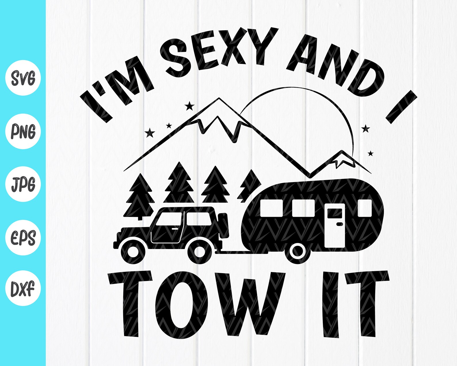 I'm Sexy And I Tow It SVG Funny Camping Quotes SVG Funny | Etsy