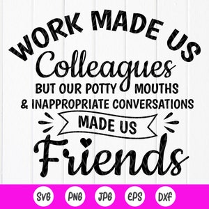 Work Made Us Kollegen Svg, Coworker Geschenk, Arbeit Bestie svg, Beste Freund svg, Kollegen Wertschätzung svg, Sofort Download Dateien für Cricut