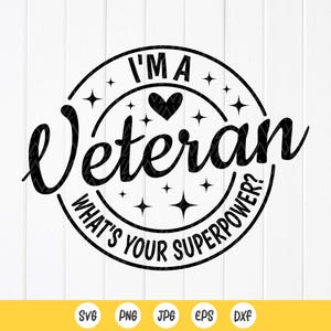 I&#39;m a Veteran What&#39;s Your Superpower SVG, Funny Veteran Appreciation Gift, Army veteran gift, Memorial Day svg, Instant Download for Cricut
