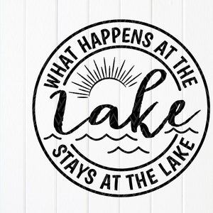 What Happens At The Lake svg, Lake life svg, Summer Quote Svg, Lake Shirt Svg, Lake lover, vacation svg, Instant Download files for Cricut