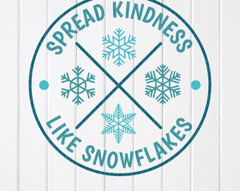 Spread Kindness Like Snowflakes SVG, Winter Kindness ,Cricut files (Digital Download)