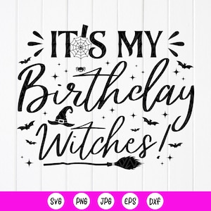 It&#39;s My Birthday Witches SVG PNG, Halloween Birthday Party Svg,Witches Birthday gift, October Birthday svg,Instant Download files for Cricut