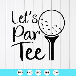 Funny Golf SVG: Let&#39;s Par Tee - Golfer Shirt Design ,Cricut files(Digital Download)