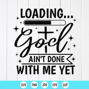 Laden Gott ist noch nicht mit mir getan SVG, Lustiges Christliches Shirt SVG, Religiöses SVG, Lustiges Gott Shirt SVG, Gebet svg, Sofort Download für Cricut