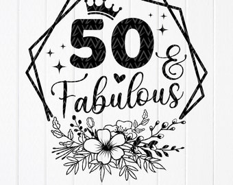 50 And Fabulous SVG, 50e verjaardagscadeau, Cricut-bestanden (digitale download)