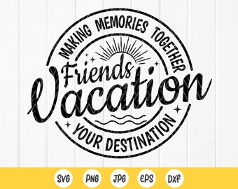 Vrienden vakantie SVG, vrienden reis shirt SVG, Besties zomer reis, meisjes weekend SVG, samen herinneringen maken, Instant Download bestand voor Cricut