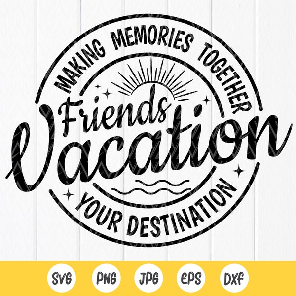 Freunde Urlaub SVG, Freunde Reise Shirt SVG, Besties Sommer Reise, Mädchen Wochenende svg, Erinnerungen zusammen machen, sofortiger Download Datei für Cricut