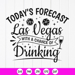 Viagem a Vegas SVG, Previsão de hoje Las Vegas com chance de beber SVG, Fim de semana de garotas svg, Viagem de garotas svg, Arquivos para download instantâneo para Cricut