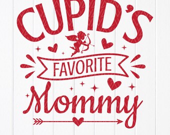 Cupid's Favorite Mommy SVG: Valentine's Day Shirt Design, Cut files, Sublimation Designs (Digital Download)