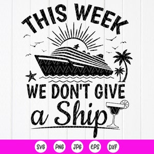 Esta semana não damos um navio SVG, Cruise SVG, Family Cruise SummerTrip, Couples Cruise Svg, Girls Trip Svg, Arquivo de download instantâneo para Cricut