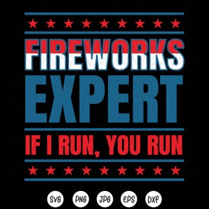 Funny 4th of July svg,Fireworks Expert If I Run You Run SVG,Fireworks svg,Patriotic shirt svg,American svg,Instant Download files for Cricut