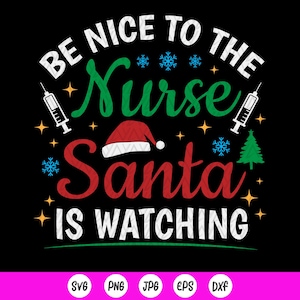 Sii gentile con l'infermiera che Babbo Natale sta guardando SVG, ornamento di Natale dell'infermiera SVG, regalo di apprezzamento di Natale dell'infermiera divertente, file di download istantaneo per Cricut