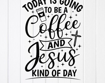 Coffee and Jesus SVG PNG: Christian Coffee Lovers,Cricut Files (Digital Download)