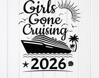 Girls Gone Cruising 2026 SVG: Friends Trip Shirt Design, Cricut files (Digital Download)