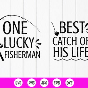 One Lucky Fisherman, Best Catch Of His Life SVG, Fishing Couple Shirts svg,Matching Couples SVG,Couple svg,Instant Download Files For Cricut