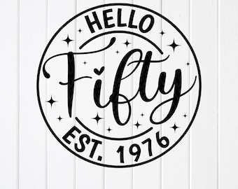 SVG de Hello Fifty (1973): regalo para fiesta de 50 cumpleaños, archivos de corte para Cricut, diseños de sublimación (descarga digital)