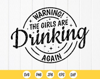 Meisjes weer aan het drinken SVG PNG, vrijgezellenfeest grappig alcoholontwerp, Cricut-bestanden, sublimatieontwerpen (digitale download)