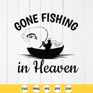 Gone Fishing in Heaven SVG: Fisherman Memorial Remembrance, Cricut files (Digital Download)