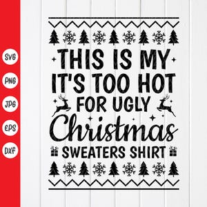 Questo è il mio It's Too Hot For Ugly Christmas Sweaters Shirt SVG, Ugly Sweater Svg, Divertente maglietta di Natale Svg, File di download immediato per Cricut