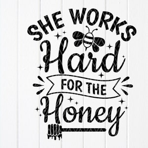Sie arbeitet hart für den Honig SVG, Frauentag SVG, inspiriert Mädchen Boss svg, Frauen Power Zitat svg, Geschenk für sie, Instant Download Dateien für Cricut