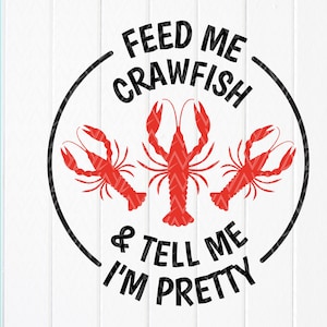 Feed Me Crawfish e Tell Me I'm Pretty svg, crawfish svg, crawfish shirt, Mardi Gras SVG, T shirt Design, Instant Download files for Cricut