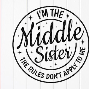 Soy la hermana del medio Las reglas no se aplican a mí svg,Idea de regalo de la hermana mediana,Hermanos svg,Cita del primo Svg,Archivo de descarga instantánea para Cricut