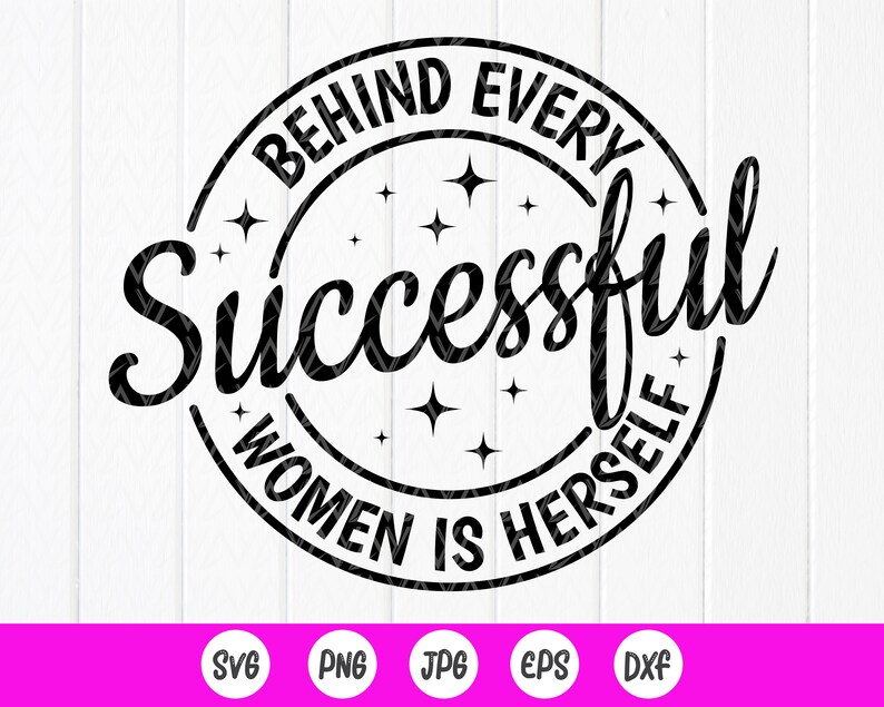 Behind Every Successful Women is Herself Svgwomen's Day - Etsy