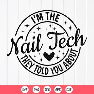 I'm The Nail Tech They Told You About SVG, Nail Tech Shirt Svg, Nail Tech Gift, Nail Artist Svg, Nail Tech citaten, Instant Download voor Cricut