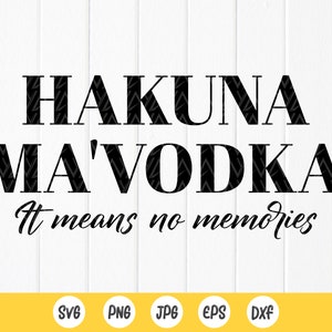 Vodka Quote svg, Vodka Hakuna Mavodka SVG, Vodka Sayings SVG, Drinking Sayings svg, Drinking Quotes svg, Instant Download files for Cricut