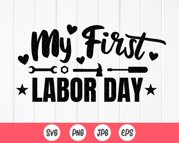 My First Labor Day Svgmy 1st Labor Day Svgfirst Labor Day - Etsy