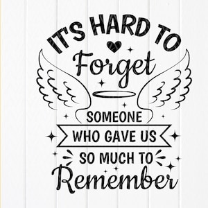 Il est difficile d’oublier quelqu’un qui vous a tant donné pour vous souvenir de SVG, Memorial SVG, Mourning svg, Angel Wings svg, fichiers de téléchargement instantané pour Cricut