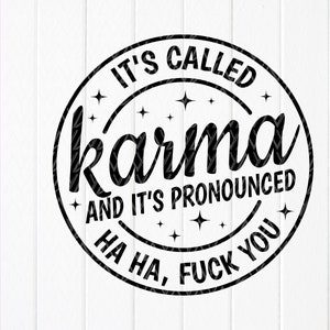 Ça s'appelle Karma et ça se prononce « Haha Fuck You svg, svg drôle, svg sarcastique, svg adulte, tasse à café svg, fichiers à téléchargement immédiat pour Cricut