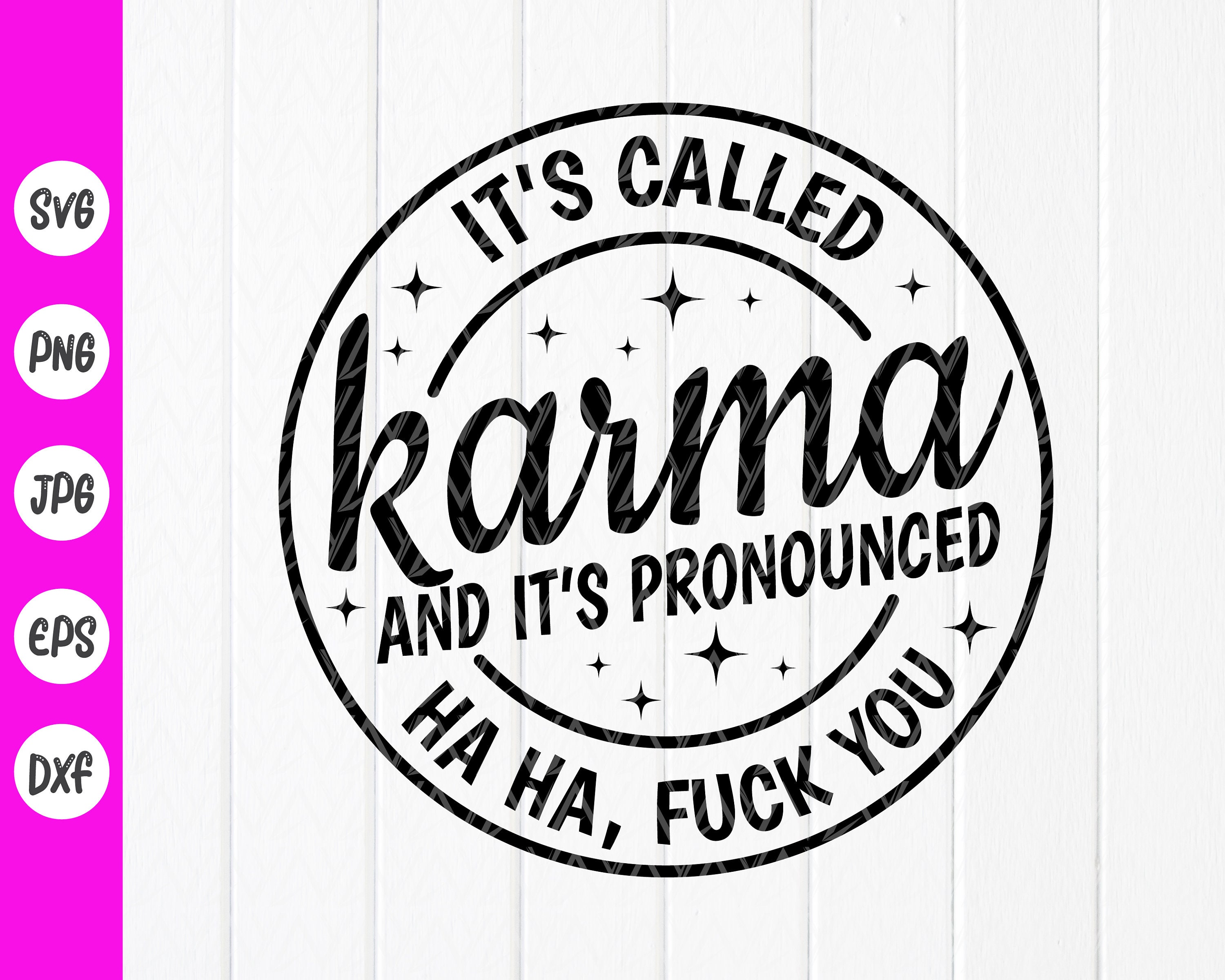 It's Called Karma And It's Pronounced Haha T-Shirt It's Called Karma And It's Pronounced Haha T-Shirt