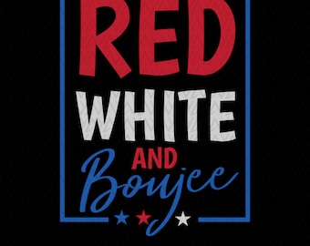 Red White and Boujee SVG:4th of July Patriotic Design,Cut files for Cricut,Sublimation Designs(Digital Download)