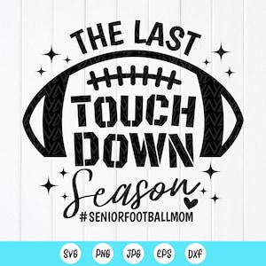 The Last Touchdown Season Svg, Senior Football Mom SVG, Dia do jogo de futebol Svg, Sports Mom Svg, Futebol svg, Arquivos de download instantâneo para Cricut