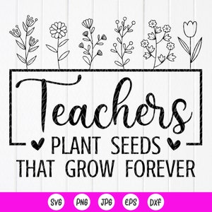 Maestro svg, Maestros plantan semillas que crecen para siempre SVG, Regalos para maestro svg, Regalo de agradecimiento al maestro, Descarga instantánea de archivos para Cricut