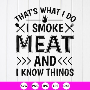 I Smoke Meat And I Know Things SVG PNG: BBQ Grilling Design (Digital Download) image 1
