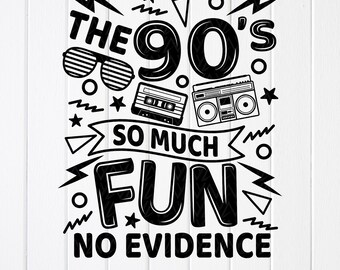Funny 90s Shirt Design: The 90's So Much Fun SVG PNG ,Cricut files(Digital Download)