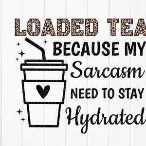 Té cargado svg,Love Tea Sublimation Designs,Funny Tea Gifts,Drinking Tea Addict svg,Tea Sarcasm Quote svg,Instant Download files for Cricut