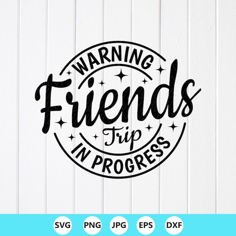 Friends Trip in Progress SVG PNG: Besties Vacation Shirt Design,cricut ...