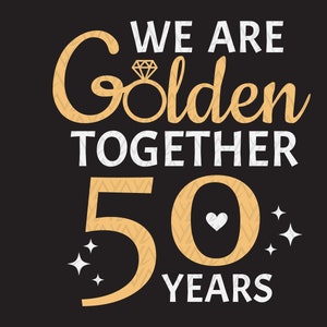 私たちは黄金の50年を一緒に過ごしていますSVG、結婚50周年記念ギフトSVG、ロマンチックなカップルSVG、お揃いのシャツ、Cricut用のインスタントダウンロードファイル